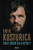 Emir Kusturica: Hogy jövök én a képbe? antikvár