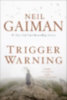 Gaiman, Neil: Trigger Warning idegen