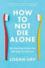 Ury, Logan: How to Not Die Alone idegen