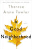 Fowler, Therese Anne: A Good Neighborhood idegen