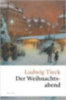 Tieck, Ludwig: Der Weihnachtsabend. Eine berührende fast vergessene Geschichte idegen
