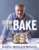 Hollywood, Paul: How to Bake idegen