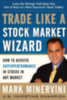 Minervini, Mark: Trade Like a Stock Market Wizard: How to Achieve Super Performance in Stocks in Any Market idegen