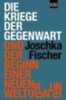 Fischer, Joschka: Die Kriege der Gegenwart und der Beginn einer neuen Weltordnung idegen
