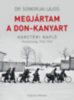 Dr. Somorjai Lajos: Megjártam A Don-kanyart - Harctéri napló - Oroszország, 1942-1943 e-Könyv