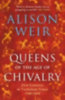 Weir, Alison: Queens of the Age of Chivalry idegen