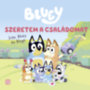 Bluey - Szeretem a családomat könyv