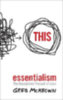 McKeown, Greg: Essentialism idegen