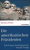 Friehs, Barbara: Die amerikanischen Präsidenten idegen