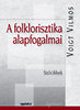 Voigt Vilmos: A folklorisztika alapfogalmai könyv