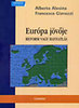 Alberto Alesina; Francesco Giavazzi: Európa jövője - Reform vagy hanyatlás könyv