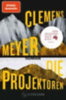 Meyer, Clemens: Die Projektoren idegen