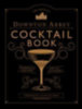 Gray, Annie - Fellowes, Julian: The Official Downton Abbey Cocktail Book idegen