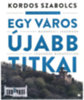 Kordos Szabolcs: Egy város újabb titkai könyv