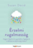 Susan David: Érzelmi rugalmasság - Hogyan lépjünk túl a gondokon, fogadjuk el a változást és éljünk teljes életet? e-Könyv