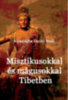 Alexandra David-Neel: Misztikusokkal és mágusokkal Tibetben könyv