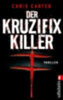 Carter, Chris: Der Kruzifix-Killer idegen
