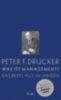 Drucker, Peter F.: Was ist Management? idegen