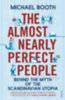 Booth, Michael: The Almost Nearly Perfect People idegen