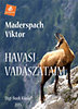 Maderspach Viktor: Havasi vadászataim e-Könyv