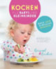 Karmel, Annabel: Gesund und lecker: Kochen für Babys und Kleinkinder idegen