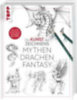 Frechverlag: Die Kunst des Zeichnens - Mythen, Drachen, Fantasy idegen