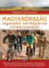 Dr. Nagy Balázs (SZERK.): Magyarország legszebb kerékpáros túraútvonalai könyv