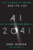 Lee, Kai-Fu - Qiufan, Chen: AI 2041 idegen