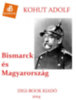 Kohut Adolf: Bismarck és Magyarország e-Könyv