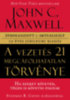 John C. Maxwell: A vezetés 21 megcáfolhatatlan törvénye könyv