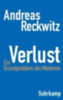 Reckwitz, Andreas: Verlust idegen