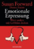 Forward, Susan - Frazier, Donna: Emotionale Erpressung idegen