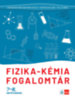 Pelle Anna, Eggendorfné Bagyarik Cecília, Kántor Gyuláné: Fizika - kémia fogalomtár 7-8. osztályosoknak könyv