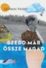 Szirmai Panni: Szedd már össze magad könyv