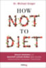 Greger, Michael: How Not to Diet idegen