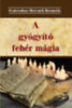 Fraternitas Mercurii Hermetis (Szerk.): A gyógyító fehér mágia könyv