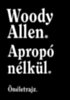 Woody Allen: Apropó nélkül könyv