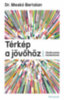 Dr. Meskó Bertalan: Térkép a jövőhöz könyv