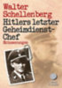 Schellenberg, Walter: Hitlers letzter Geheimdienstchef idegen