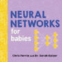 Ferrie, Chris - Kaiser, Sarah: Neural Networks for Babies idegen
