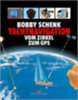 Bobby Schenk: Yacht-Navigation vom Zirkel bis zum GPS antikvár