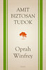 Oprah Winfrey: Amit biztosan tudok e-Könyv