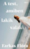 Farkas Flóra: A test, amiben lakik valaki e-Könyv