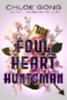 Gong, Chloe: Foul Heart Huntsman idegen