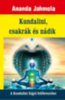 Ananda Jahmola: Kundalini, csakrák és nádik könyv