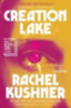 Kushner, Rachel: Creation Lake idegen