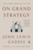 Gaddis, John Lewis: On Grand Strategy idegen