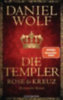 Wolf, Daniel: Die Templer. Rose und Kreuz idegen