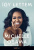 Michelle Obama: Így lettem e-Könyv