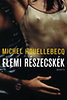 Michel Houellebecq: Elemi részecskék e-Könyv